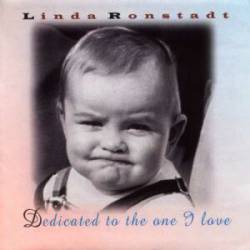 Linda Ronstadt : Dedicated to the One I Love